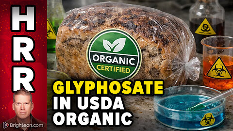 Why GLYPHOSATE Herbicide is Often Found in USDA Organic Foods