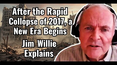 After the Rapid Collapse of 2017, a New Era Begins | Jim Willie Explains