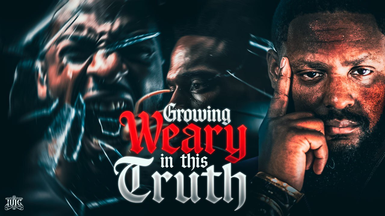 Growing Weary in this Truth