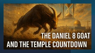 Prophecy in Motion: The Daniel 8 goat and the Temple Countdown