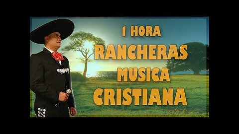 Rancheras Cristianas - 1 Hora de Hermosas Rancheras Éxitos - Alabanza Musica Cristiana.