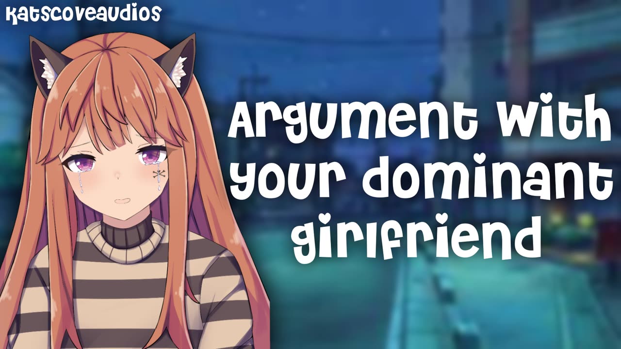 ASMR - I'm Sorry for yelling baby. Argument with your Dominant Girlfriend. [vod archive]