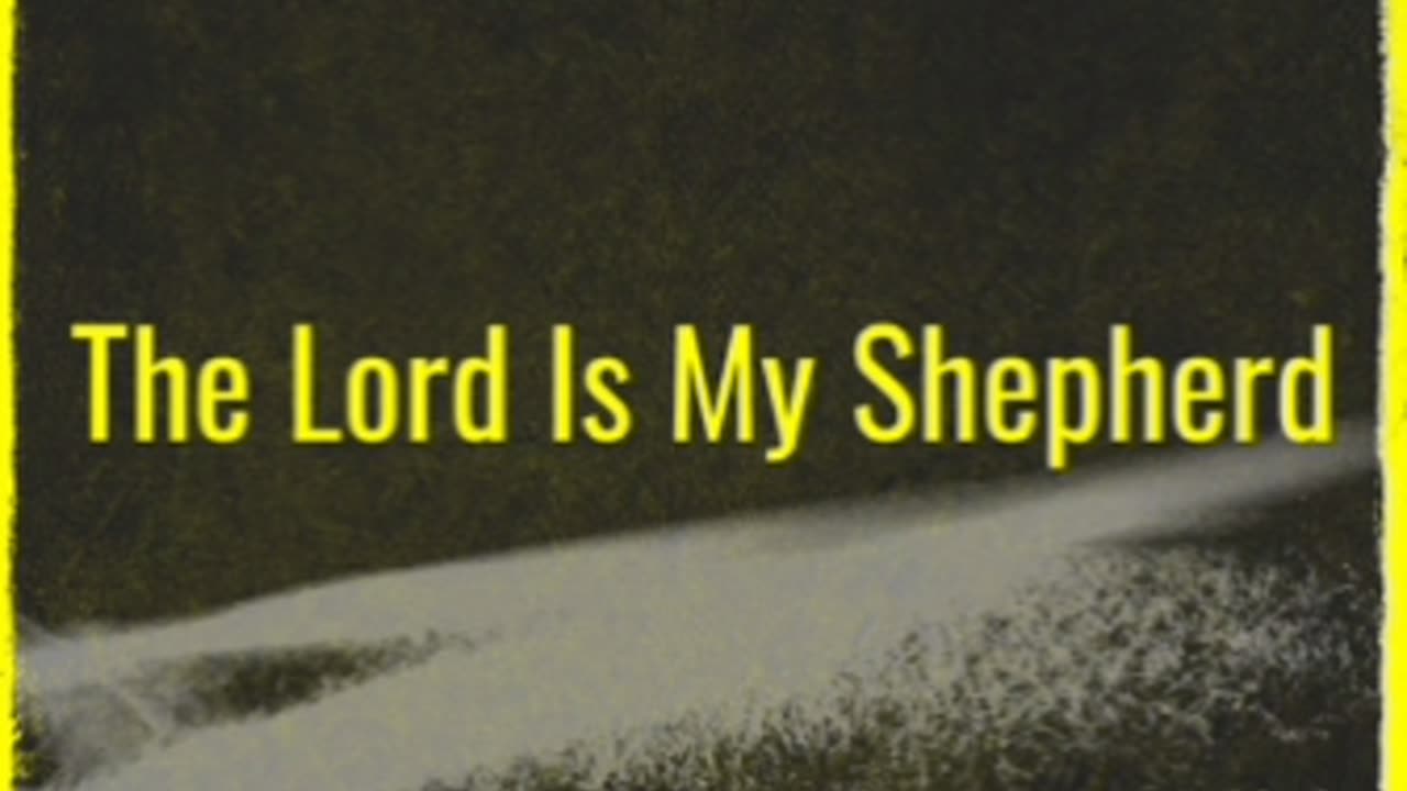 The Lord is My Shepherd