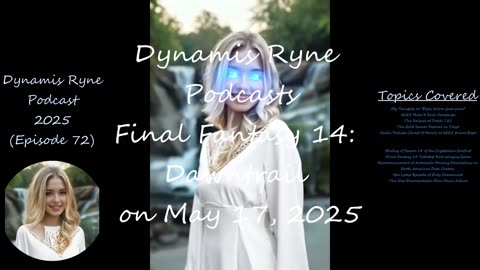 Final Fantasy 14: Dawntrail, Dynamis Ryne Podcast on May 17, 2025