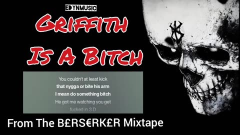 Griffith Is A Bitch | (Bonus Track 1 of the BERSERKER Mixtape)