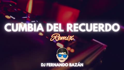 CUMBIA DE RECUERDO ✘ (REMIX CACHENGUE) ✘ DJ FERNANDO BAZÁN