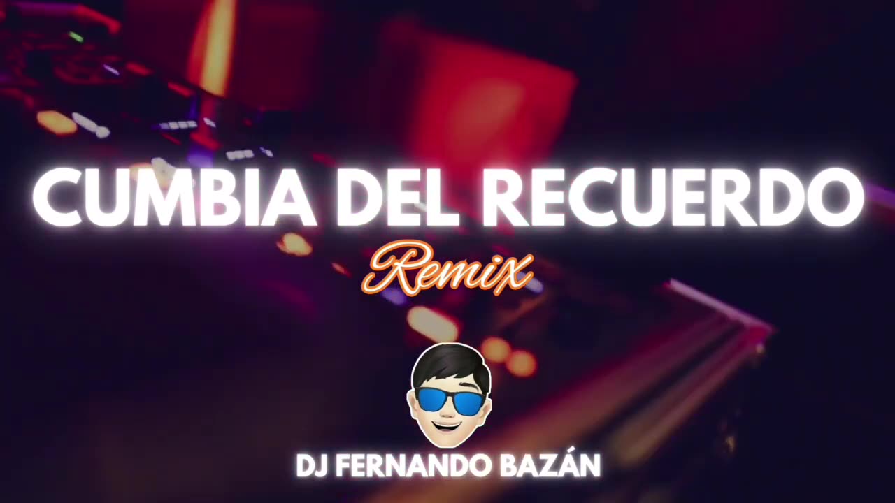 CUMBIA DE RECUERDO ✘ (REMIX CACHENGUE) ✘ DJ FERNANDO BAZÁN