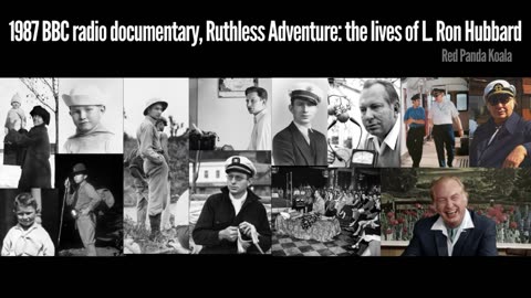 1987 BBC radio documentary "Ruthless Adventure: the lives of L. Ron Hubbard"