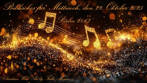 Biblisches für Mittwoch, den 29. Oktober 2025, zu Psalm 28,6.7