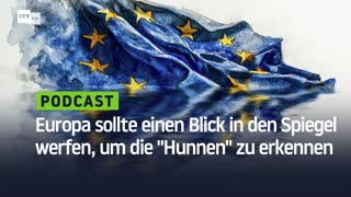 Europa sollte einen Blick in den Spiegel werfen, um die "Hunnen" zu erkennen