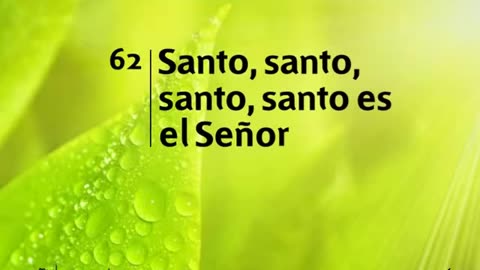 62. Santo, santo, santo, santo es el Señor - Himnario Adventista