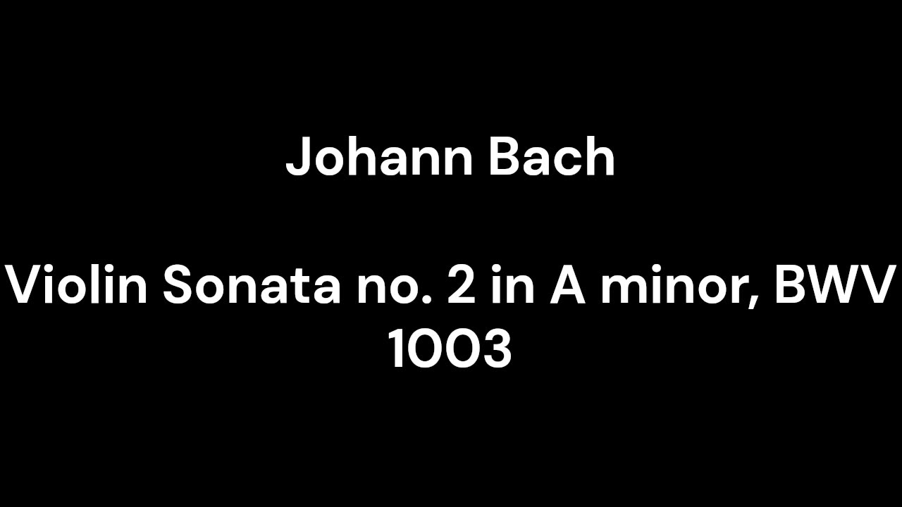 Violin Sonata no. 2 in A minor, BWV 1003