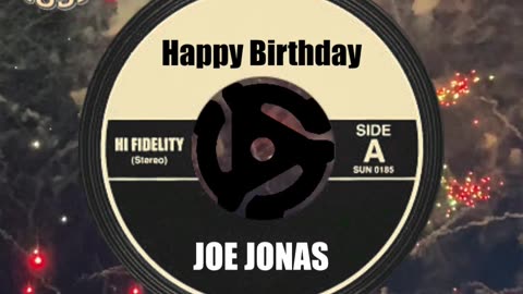 HAPPY BIRTHDAY to JOE JONAS!