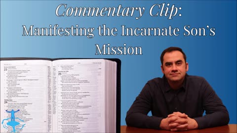 Manifesting the Incarnate Son's Mission