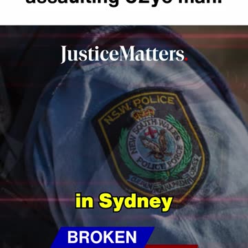NSW Cop charged for assaulting 62yo man! - Justice Matters