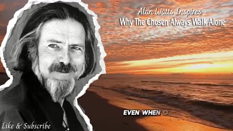 Why A Chosen Man Always Walks Alone | Alan Watts