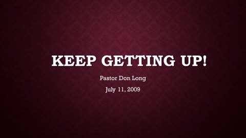 Keep Getting Up! (July 11, 2009)