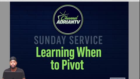 Sunday Service | Life May Force You to Pivot – Learning When to Pivot & Embrace Change