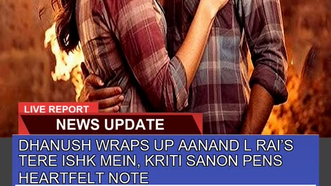 Dhanush Wraps up Aanand L Rais Tere Ishk Mein Kr