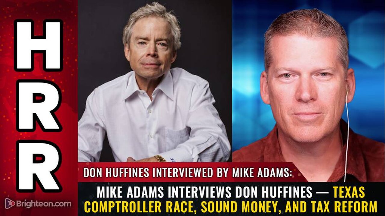 Mike Adams Interviews Don Huffines — Texas Comptroller Race, Sound Money, and Tax Reform