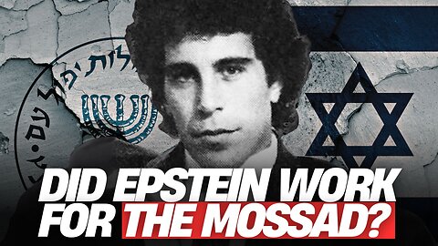 Did Jeffrey Epstein Work For Israeli Mossad? The Truth
