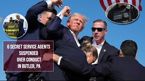 6 Secret Service Agents Suspended Over Conduct During Attempted Trump Assassination