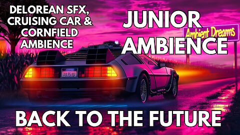 🛹 Back To The Future Ambience | DeLorean SFX, Cruising Car & Cornfields | 4K Junior Summer ASMR