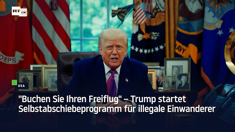"Buchen Sie Ihren Freiflug" – Trump startet Selbstabschiebeprogramm für illegale Einwanderer