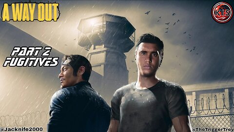 A Way Out | Part 2 | Fugitives