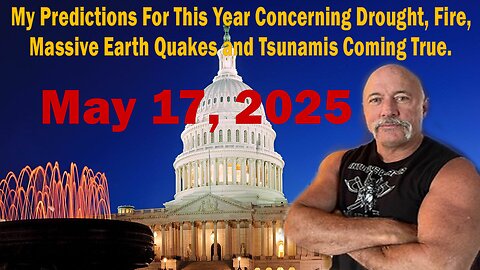 My Predictions For This Year Concerning Drought, Fire, Massive Earth Quakes and Tsunamis Coming True.