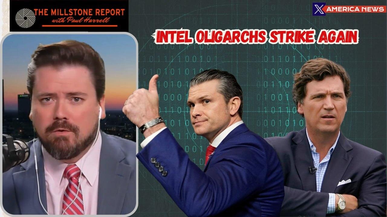 Paul Harrell's Millstone Report: Intel Oligarchs Target Hegseth | FLASHBACK: NSA Hacked Tucker!
