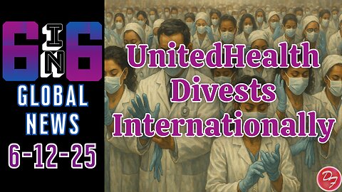 UnitedHealth To Consolidate Within The US - 6-in-6 - 6/12/25