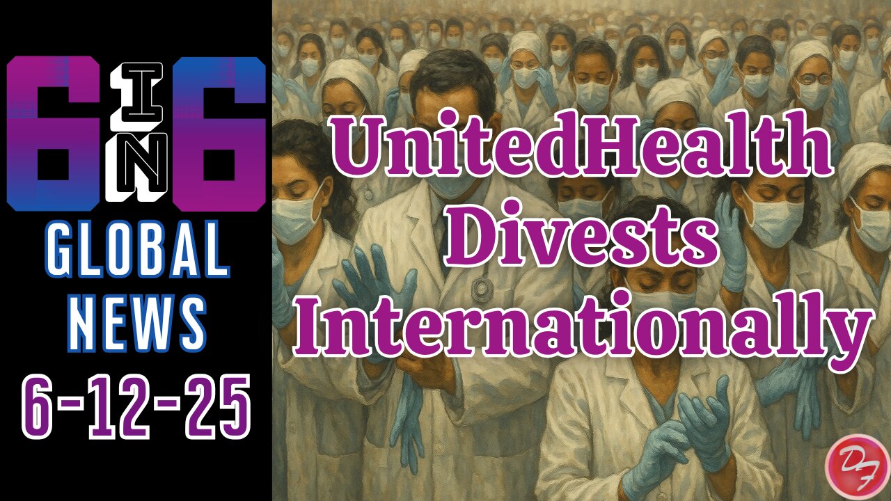UnitedHealth To Consolidate Within The US - 6-in-6 - 6/12/25