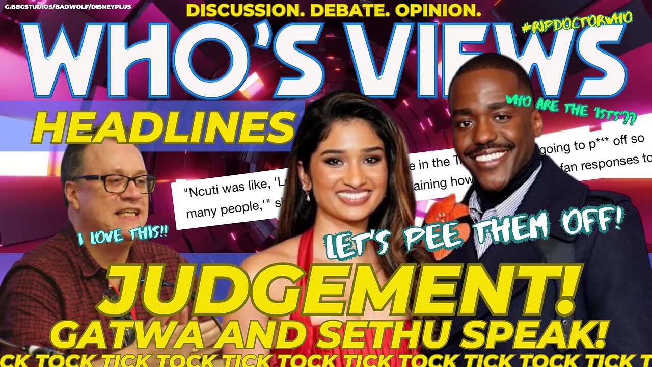 WHO'S VIEWS HEADLINES-JUDGEMENT:NCUTI GATWA VERADA SETHU SPEAK/RUSSELL T DAVIES/DOCTOR WHO SERIES 2