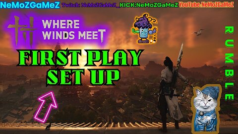 Where The Winds Meet 1st play & set up