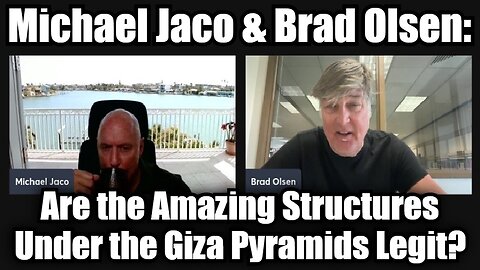 Michael Jaco & Brad Olsen: Are the Amazing Structures Under the Giza Pyramids Legit?