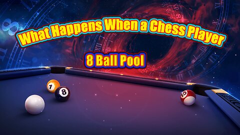 🎱 What Happens When a Chess Player Plays 8 Ball Pool?