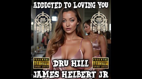 Addicted To Loving You - By James Helbert Jr & Dru Hill