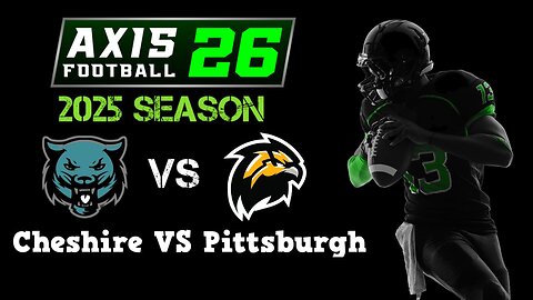 Axis Football 2026 | Franchise Mode 2025 Season | Cheshire VS Pittsburgh
