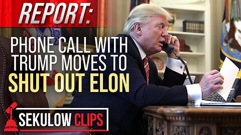 REPORT: Phone Call with Trump Moves to Shut Out Elon