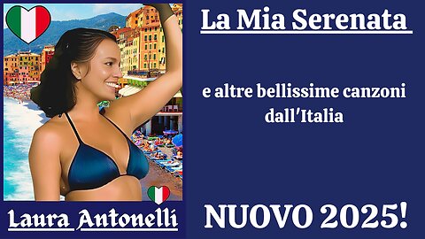 La Mia Serenata e altre bellissime canzoni dall'Italia NUOVO 2025 VIDEO 2!