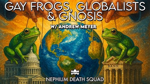 Gay Frogs, Globalists & Gnosis w/ Andrew Meyer | Nephilim Death Squad