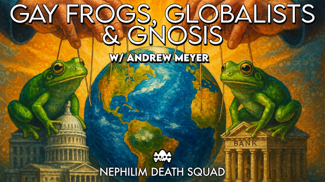 Gay Frogs, Globalists & Gnosis w/ Andrew Meyer | Nephilim Death Squad