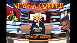 NEWS & COFFEE WITH HANDY AND MISS DA- THE NEWS IS ON REPEAT SO LETS DO SOMETHING DIFFERENT