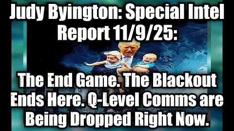 Judy Byington: Special Intel Report 11/9/25: The End Game.