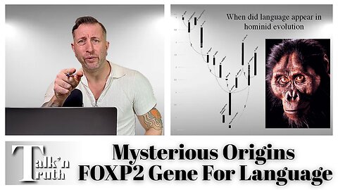 Mysterious Origins - The FOXP2 Gene For Language
