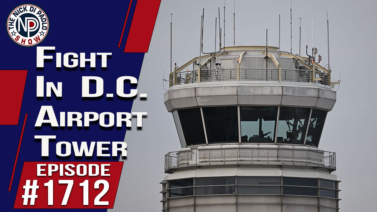 Fight in DC Airport Tower | Nick Di Paolo Show #1712