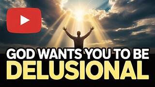 🤯 GOD WANTS YOU TO BE DELUSIONAL (This Changes Everything) 💥 #FaithMindset #BiblicalMindset #Jesus