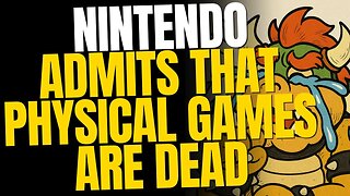 Nintendo Admits That Physical Games Are Dead