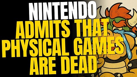 Nintendo Admits That Physical Games Are Dead